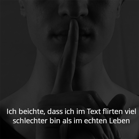 Ich beichte, dass ich im Text flirten viel schlechter bin als im echten Leben