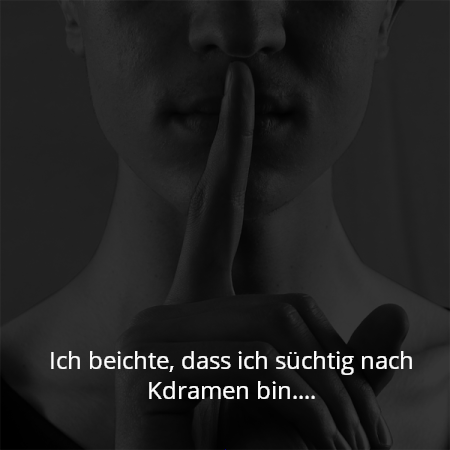 Ich beichte, dass ich süchtig nach Kdramen bin....