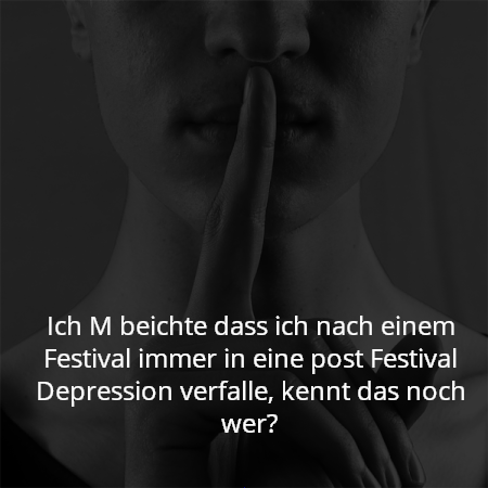 Ich M beichte dass ich nach einem Festival immer in eine post Festival Depression verfalle, kennt das noch wer?