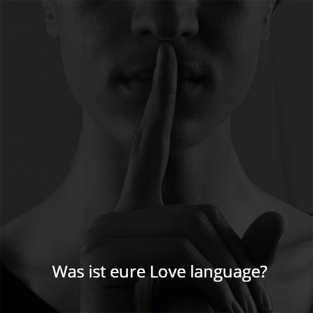 Was ist eure Love language?