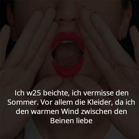 Ich w25 beichte, ich vermisse den Sommer. Vor allem die Kleider, da ich den warmen Wind zwischen den Beinen liebe