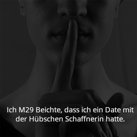Ich M29 Beichte, dass ich ein Date mit der Hübschen Schaffnerin hatte.