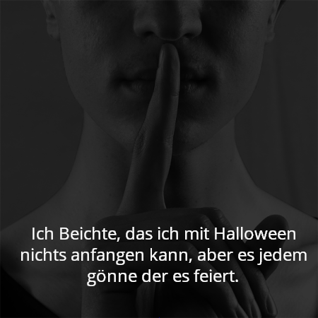 Ich Beichte, das ich mit Halloween nichts anfangen kann, aber es jedem gönne der es feiert.