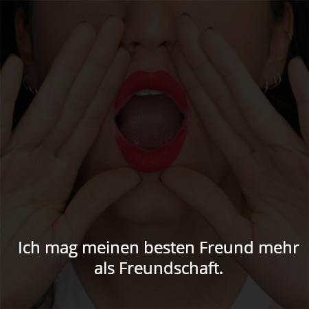 Ich mag meinen besten Freund mehr als Freundschaft.